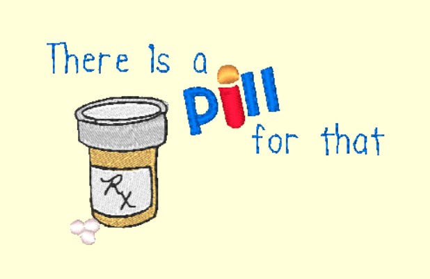 There is a PILL for That