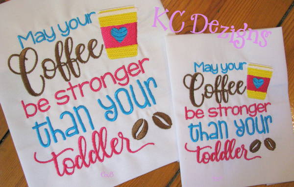 May Your Coffee Be Stronger Than Your Toddler