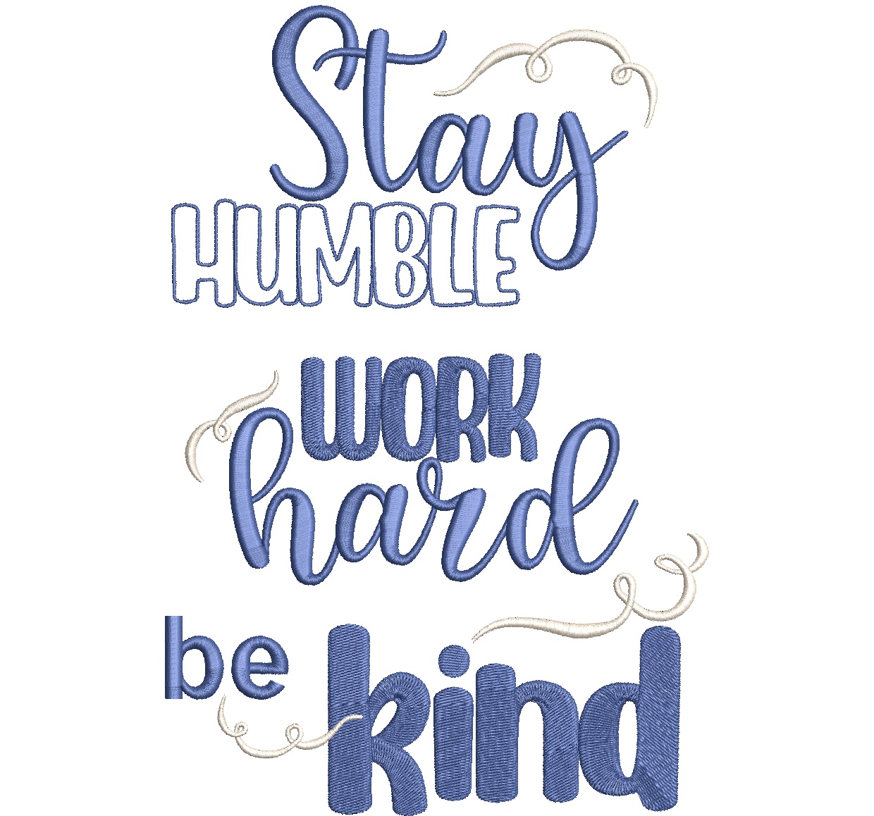 Stay humble work hard be kind