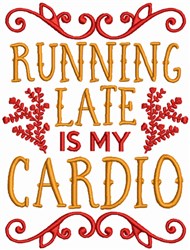 Running Late is my Cardio