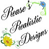 REASE'S REALISTIC DESIGNS