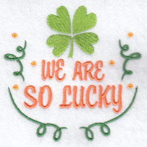 we are so lucky shamrock, irish, st patrick